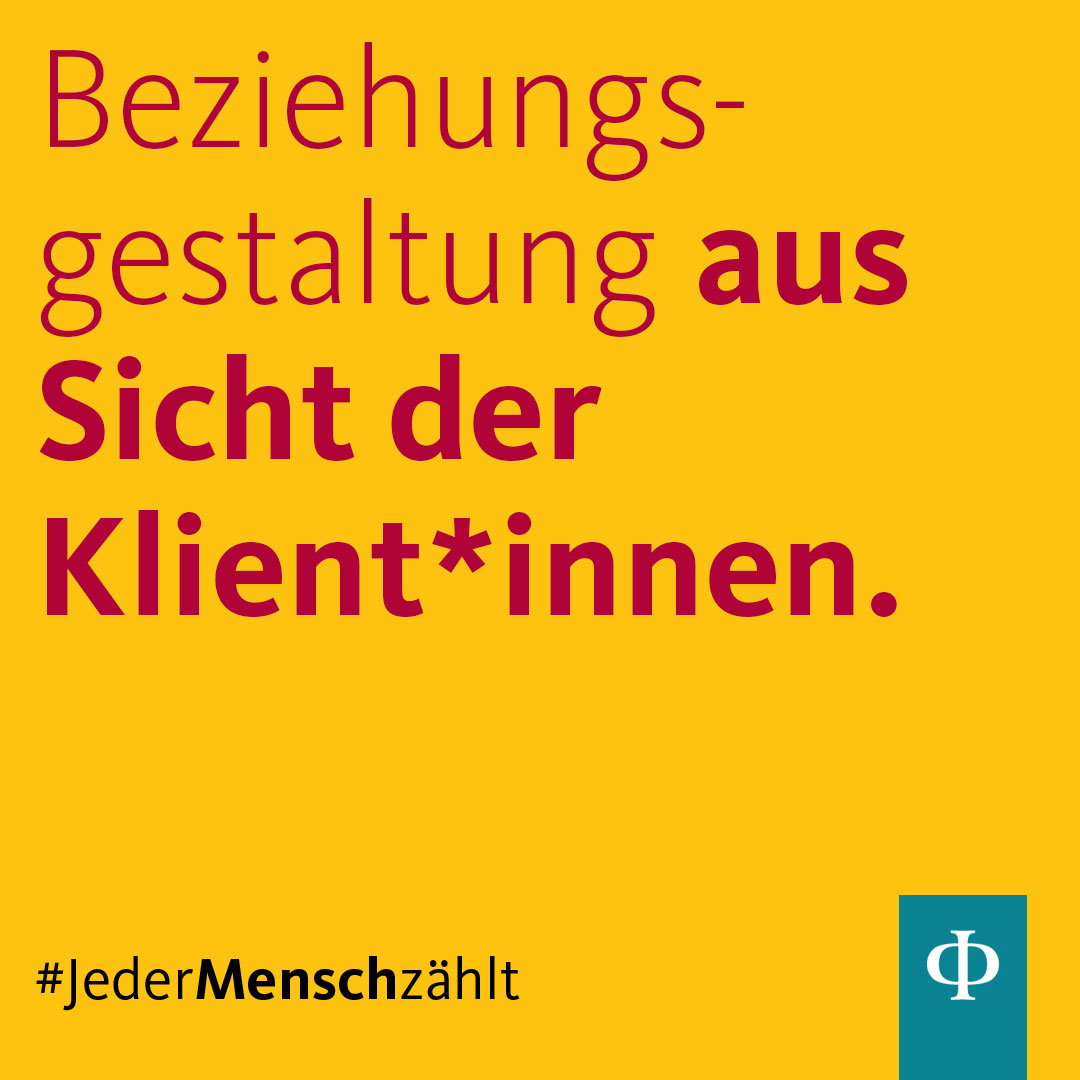 Beziehungsgestaltung aus Sicht der Klient*innen. Beziehungsgestaltung aus Sicht der Klient*innen.