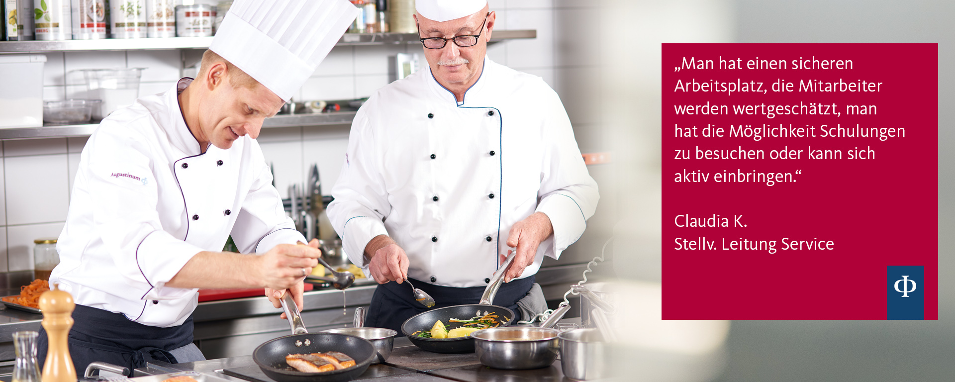 Augustinum Gastronomie Claudia K. "Man hat einen sicheren Arbeitsplatz, die Mitarbeiter werden wertgeschätzt, man hat die Möglichkeit Schulungen zu besuchen oder kann sich aktiv einbringen."